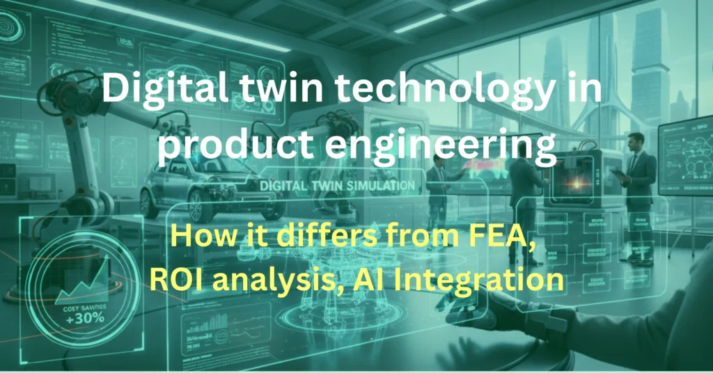 Digital twin technology in product engineering
